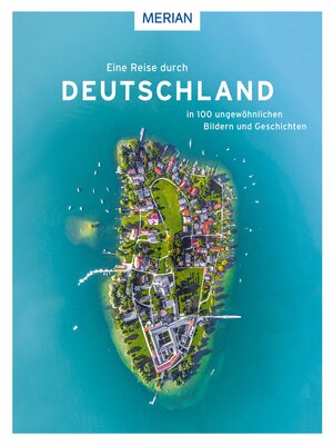 cover image of Eine Reise durch Deutschland in 100 ungewöhnlichen Bildern und Geschichten